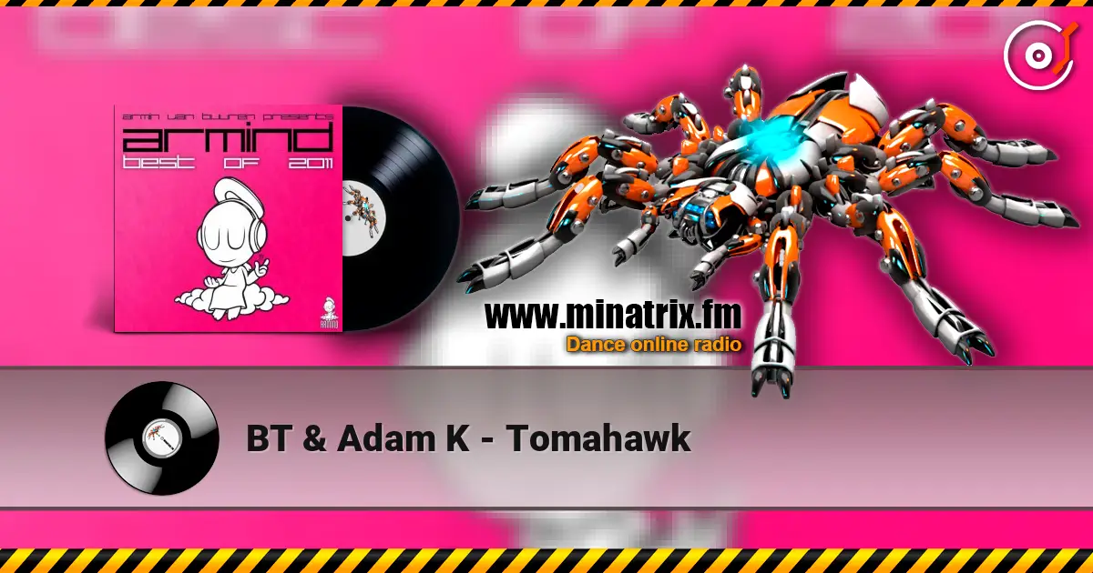 BT & Adam K - Tomahawk écouter en ligne en haute qualité | Minatrix.FM