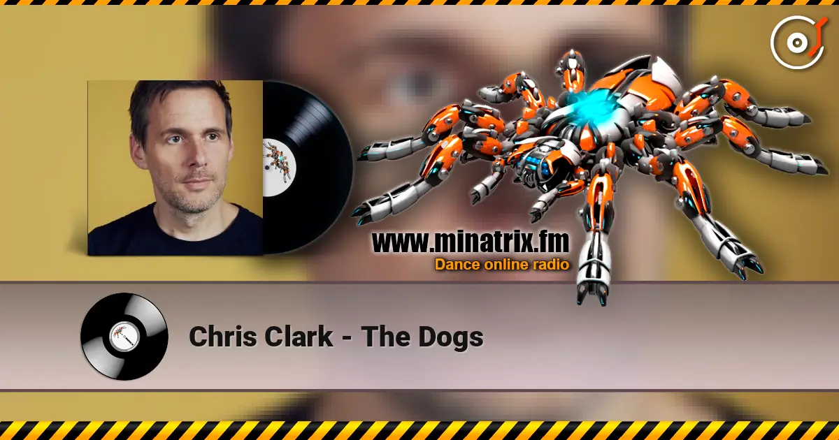 Chris Clark - The Dogs écouter en ligne en haute qualité | Minatrix.FM
