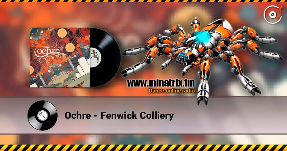 Ochre - Fenwick Colliery écouter en ligne en haute qualité | Minatrix.FM