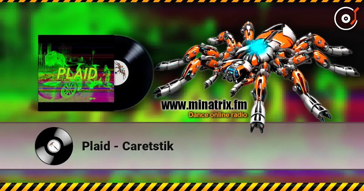 Plaid - Caretstik écouter en ligne en haute qualité | Minatrix.FM