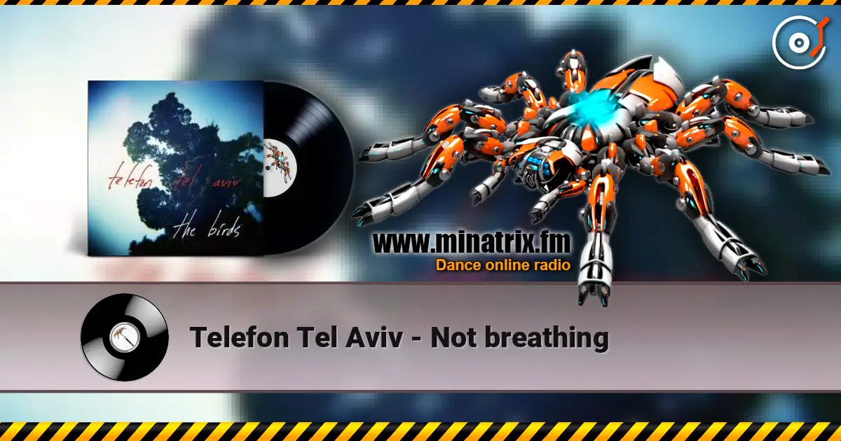 Telefon Tel Aviv - Not breathing écouter en ligne en haute qualité | Minatrix.FM
