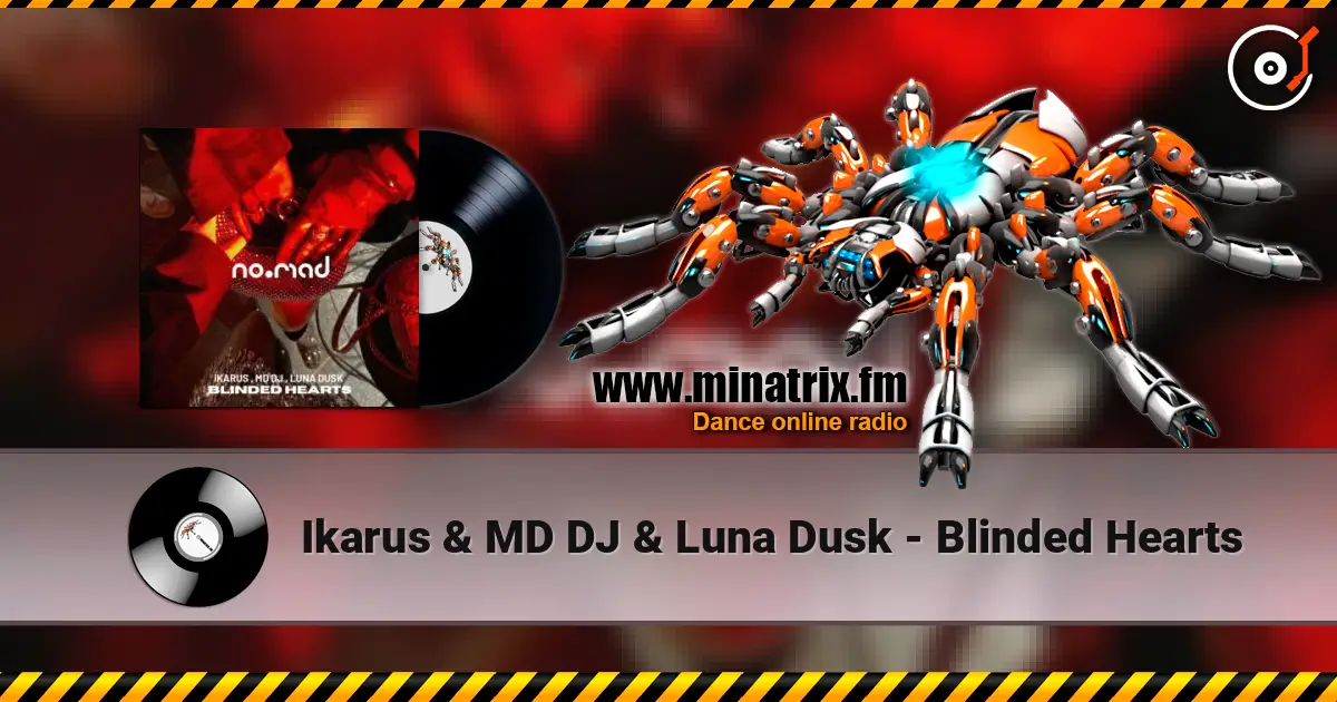Ikarus & MD DJ & Luna Dusk - Blinded Hearts écouter en ligne en haute qualité | Minatrix.FM