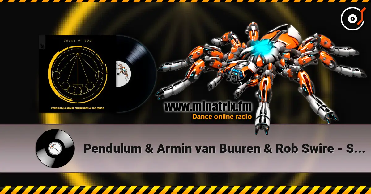 Pendulum & Armin van Buuren & Rob Swire - Sound of You écouter en ligne en haute qualité | Minatrix.FM