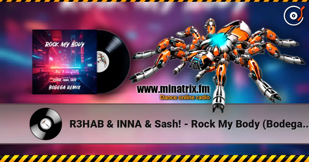 R3HAB & INNA & Sash! - Rock My Body (Bodega Remix) écouter en ligne en haute qualité | Minatrix.FM