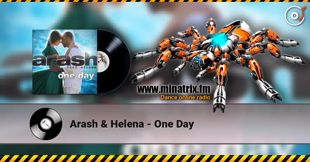 Arash & Helena - One Day écouter en ligne en haute qualité | Minatrix.FM