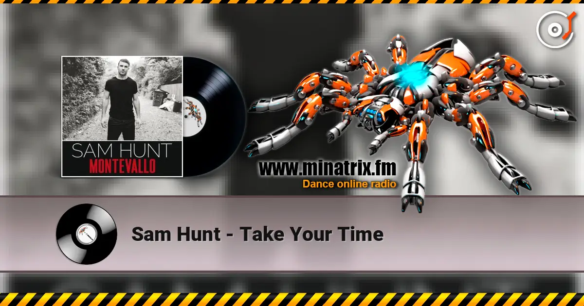 Sam Hunt - Take Your Time écouter en ligne en haute qualité | Minatrix.FM