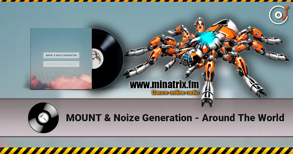 MOUNT & Noize Generation - Around The World écouter en ligne en haute qualité | Minatrix.FM
