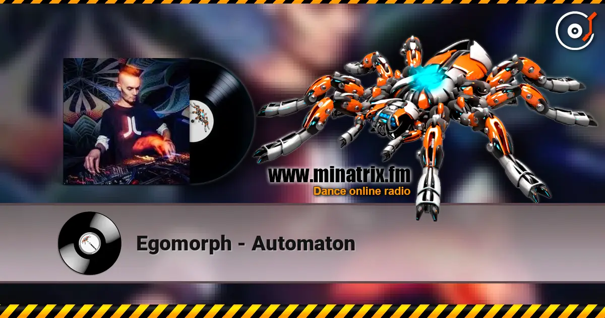 Egomorph - Automaton écouter en ligne en haute qualité | Minatrix.FM