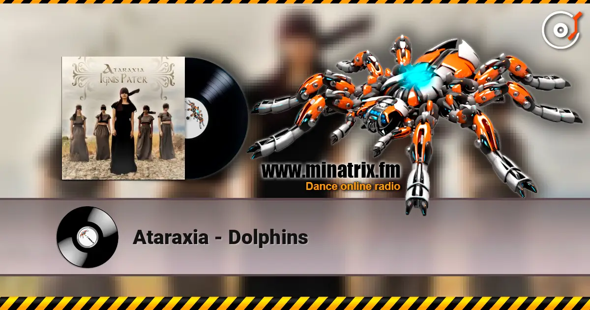 Ataraxia - Dolphins écouter en ligne en haute qualité | Minatrix.FM