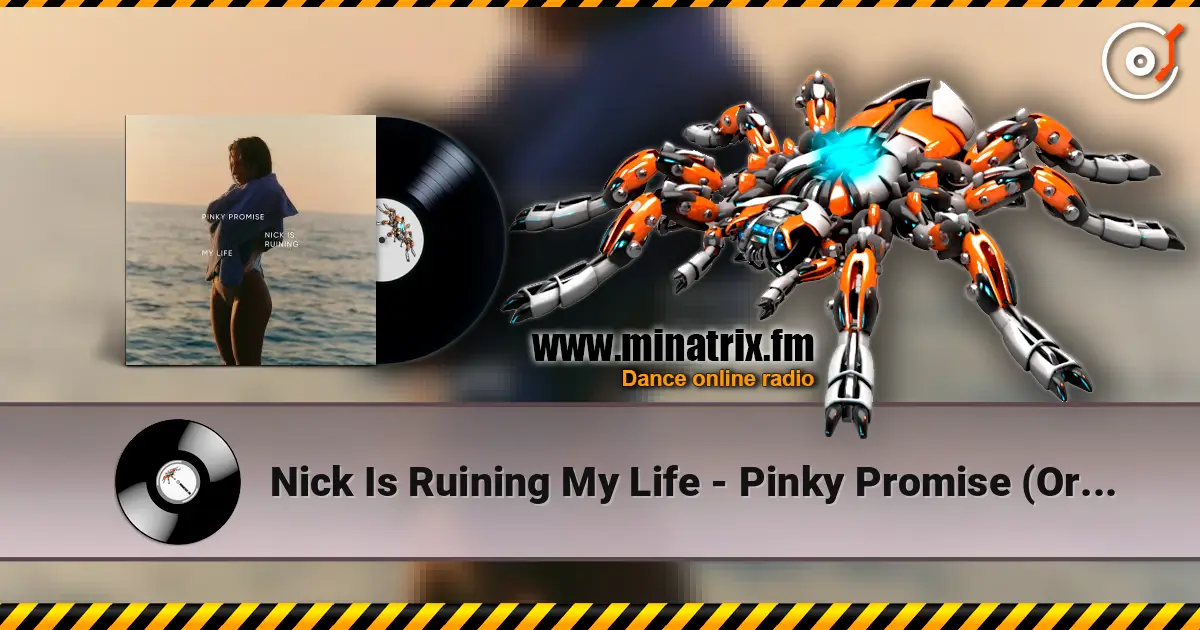 Nick Is Ruining My Life - Pinky Promise (Original Mix) écouter en ligne en haute qualité | Minatrix.FM