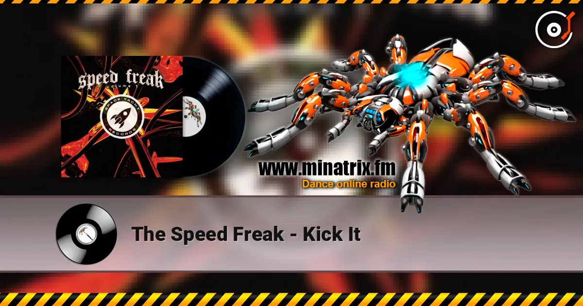 The Speed Freak - Kick It écouter en ligne en haute qualité | Minatrix.FM