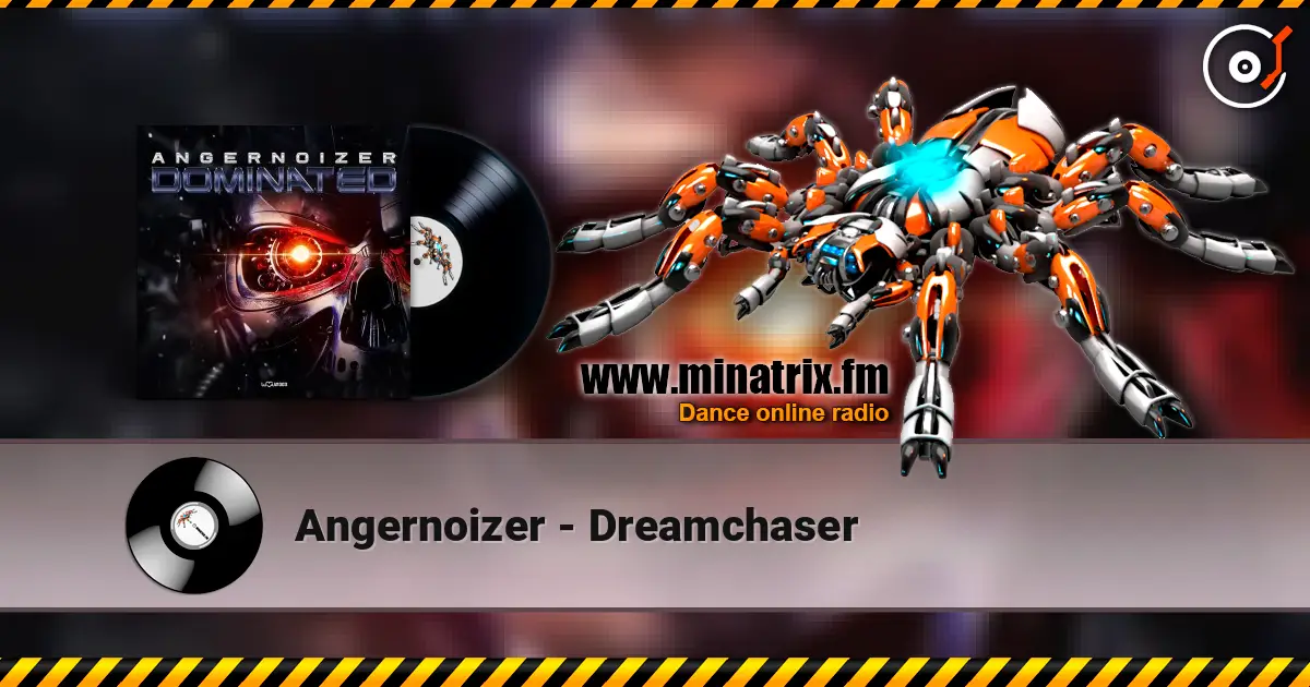 Angernoizer - Dreamchaser écouter en ligne en haute qualité | Minatrix.FM