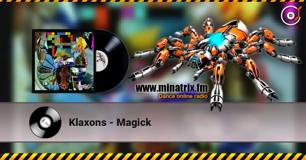 Klaxons - Magick écouter en ligne en haute qualité | Minatrix.FM