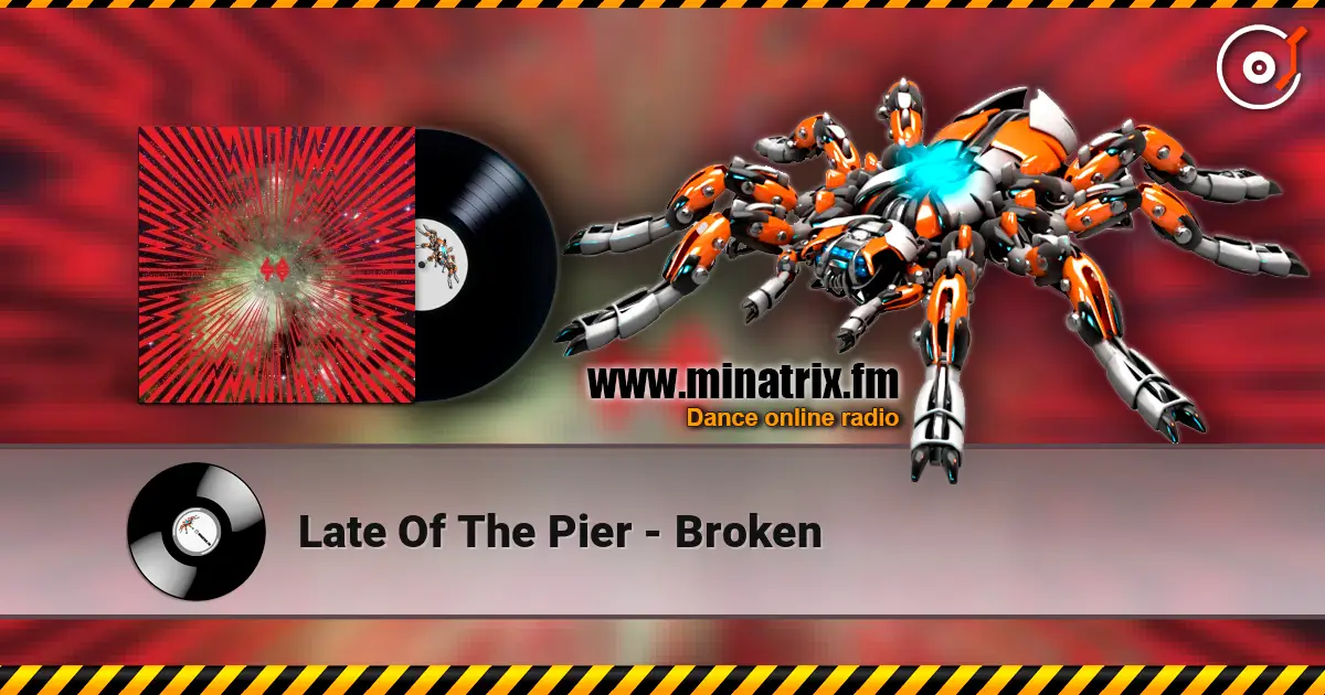 Late Of The Pier - Broken écouter en ligne en haute qualité | Minatrix.FM
