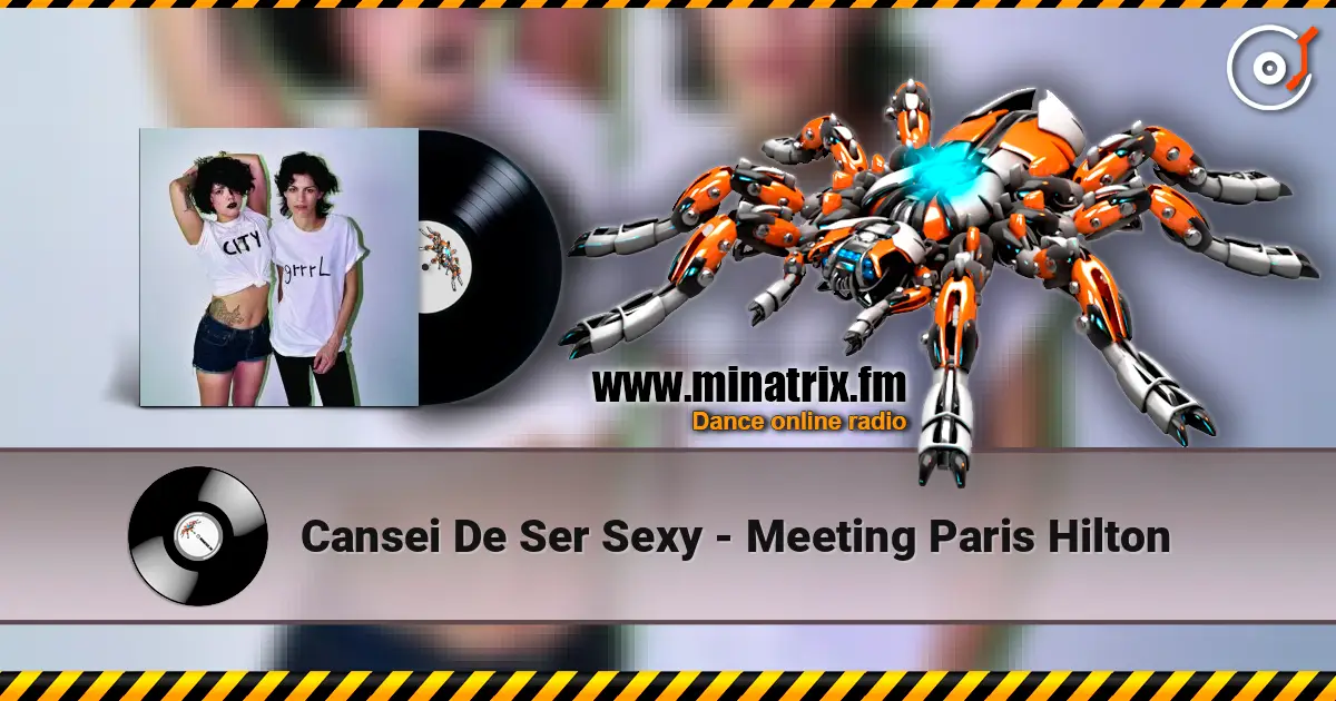 Cansei De Ser Sexy - Meeting Paris Hilton écouter en ligne en haute qualité | Minatrix.FM