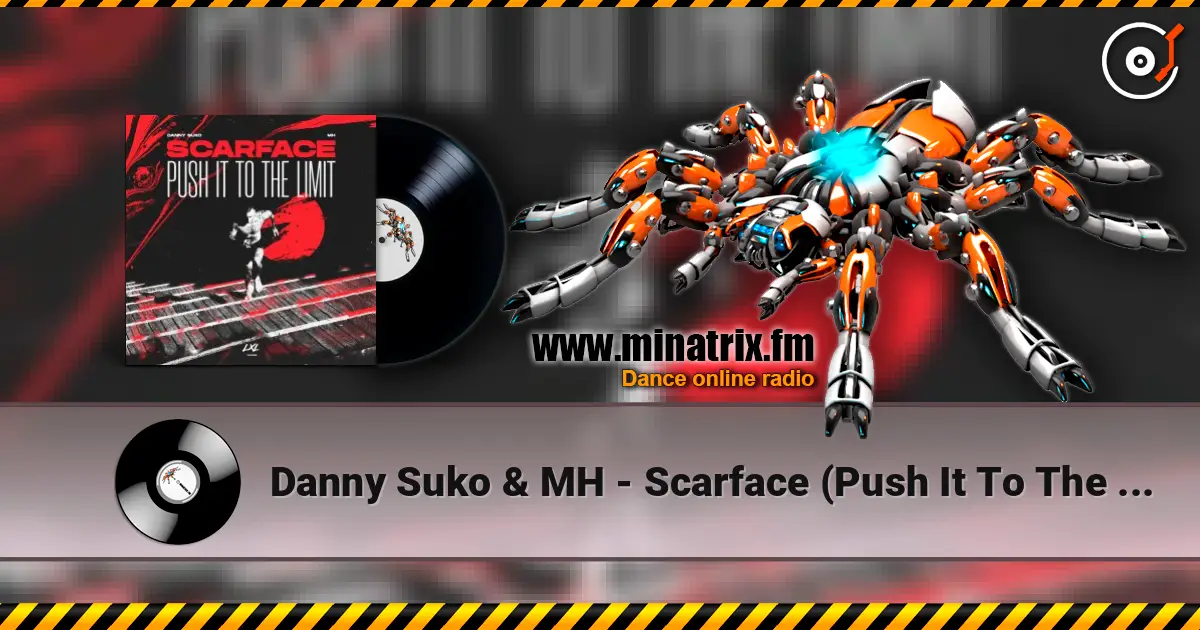 Danny Suko & MH - Scarface (Push It To The Limit) écouter en ligne en haute qualité | Minatrix.FM