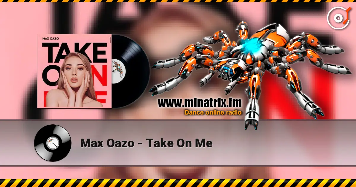 Max Oazo - Take On Me écouter en ligne en haute qualité | Minatrix.FM