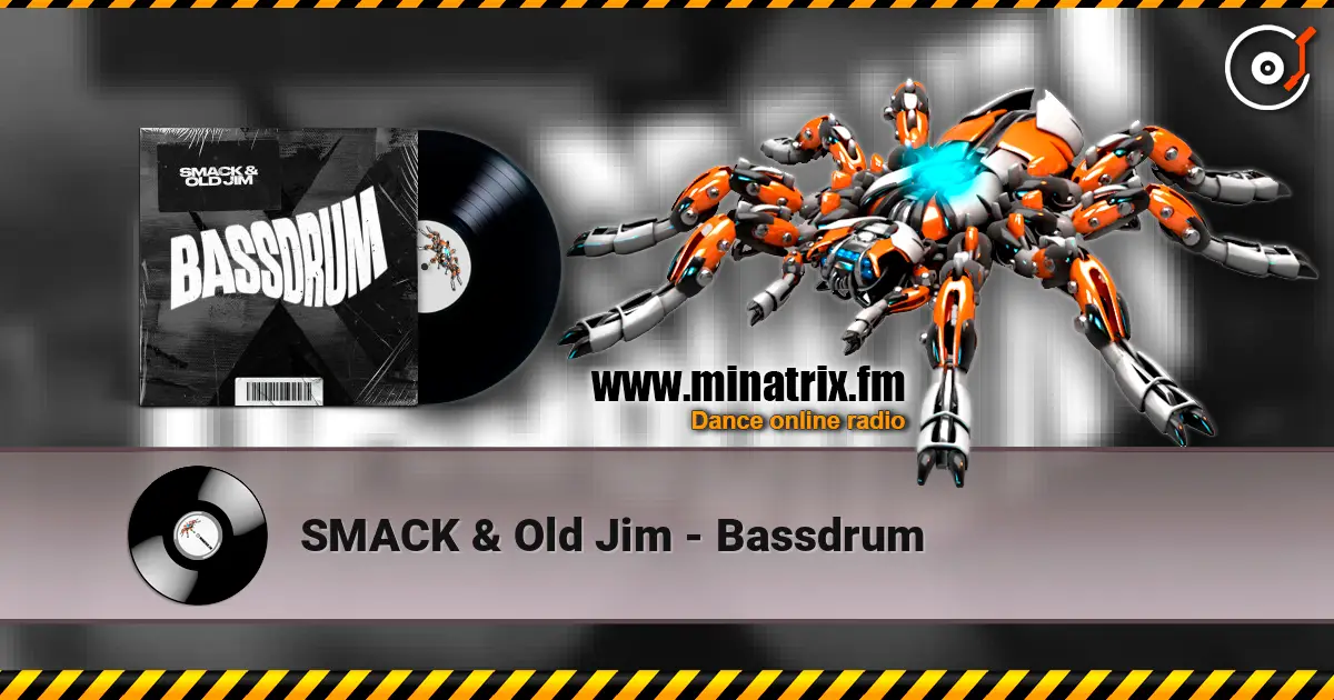 SMACK & Old Jim - Bassdrum écouter en ligne en haute qualité | Minatrix.FM
