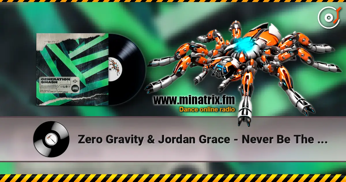 Zero Gravity & Jordan Grace - Never Be The Same écouter en ligne en haute qualité | Minatrix.FM