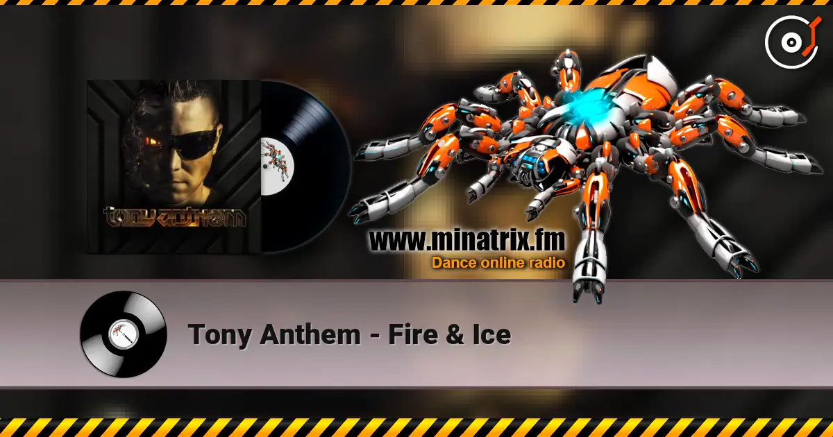Tony Anthem - Fire & Ice écouter en ligne en haute qualité | Minatrix.FM