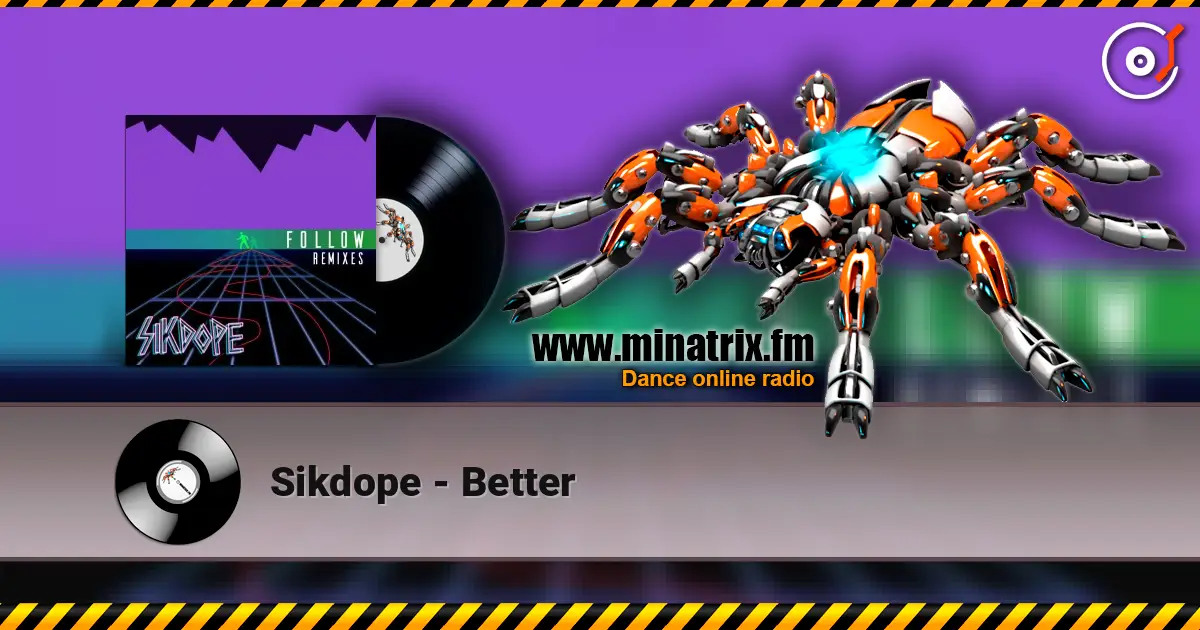 Sikdope - Better écouter en ligne en haute qualité | Minatrix.FM