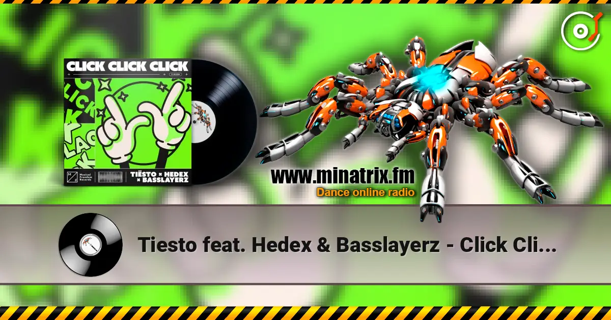 Tiesto feat. Hedex & Basslayerz - Click Click Click écouter en ligne en haute qualité | Minatrix.FM