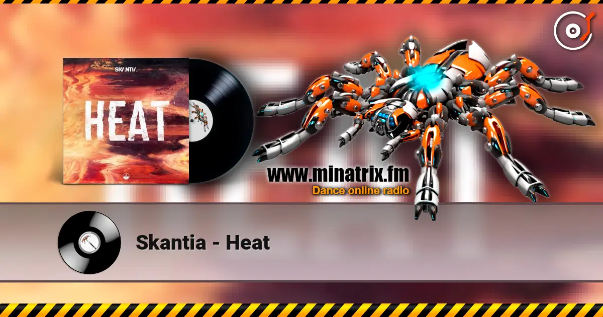 Skantia - Heat écouter en ligne en haute qualité | Minatrix.FM