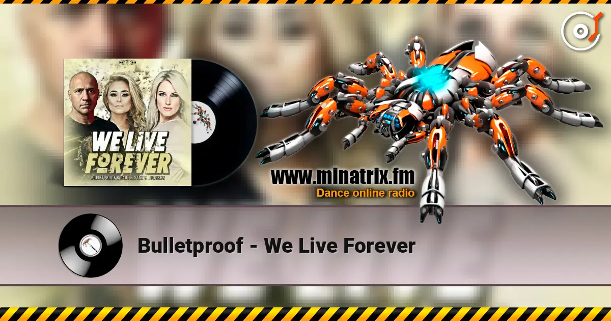 Bulletproof - We Live Forever écouter en ligne en haute qualité | Minatrix.FM