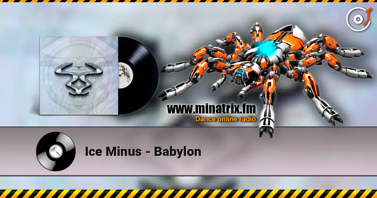 Ice Minus - Babylon écouter en ligne en haute qualité | Minatrix.FM