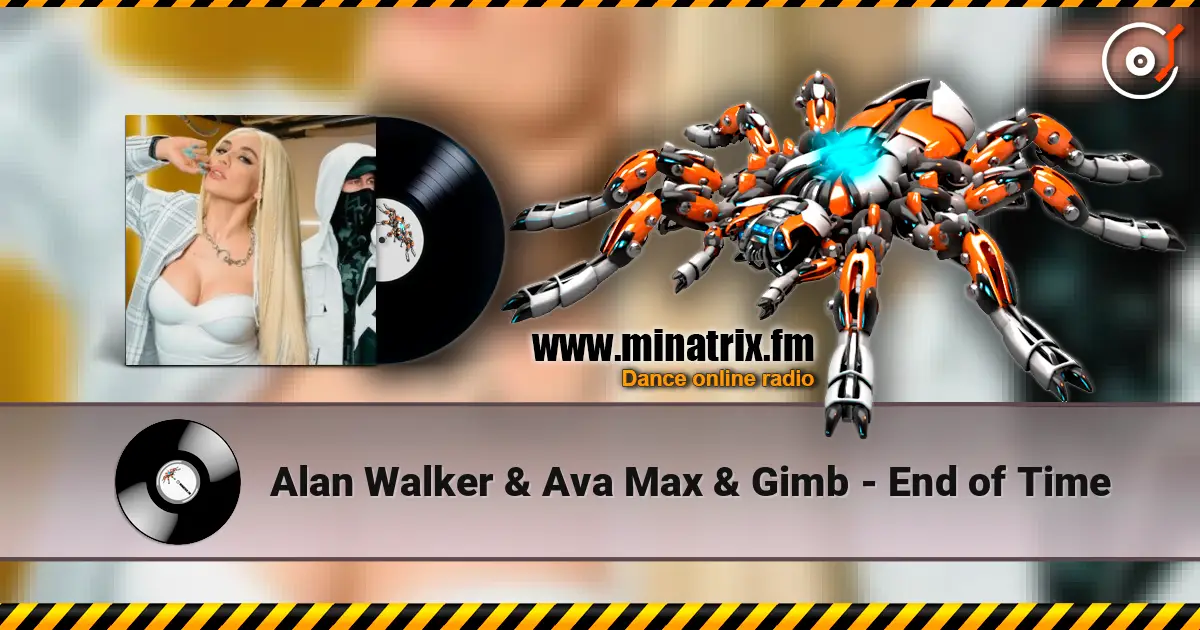Alan Walker & Ava Max & Gimb - End of Time écouter en ligne en haute qualité | Minatrix.FM