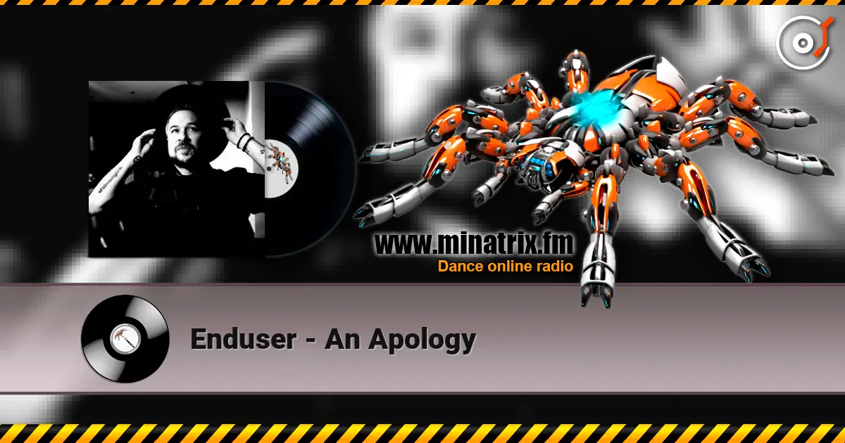 Enduser - An Apology écouter en ligne en haute qualité | Minatrix.FM