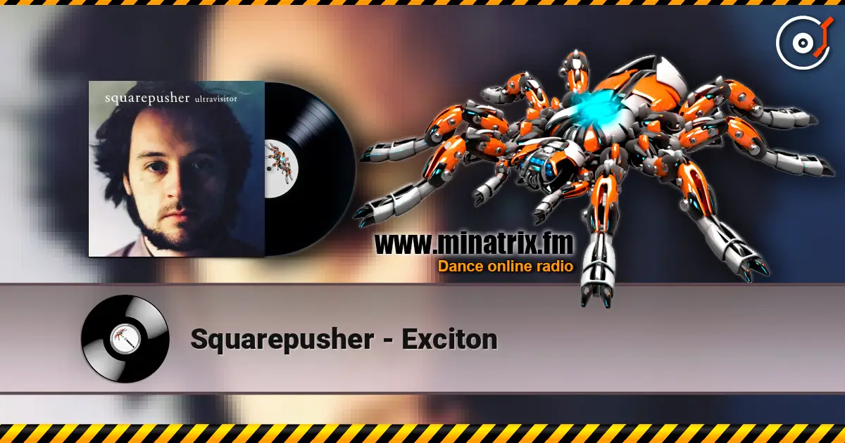 Squarepusher - Exciton écouter en ligne en haute qualité | Minatrix.FM