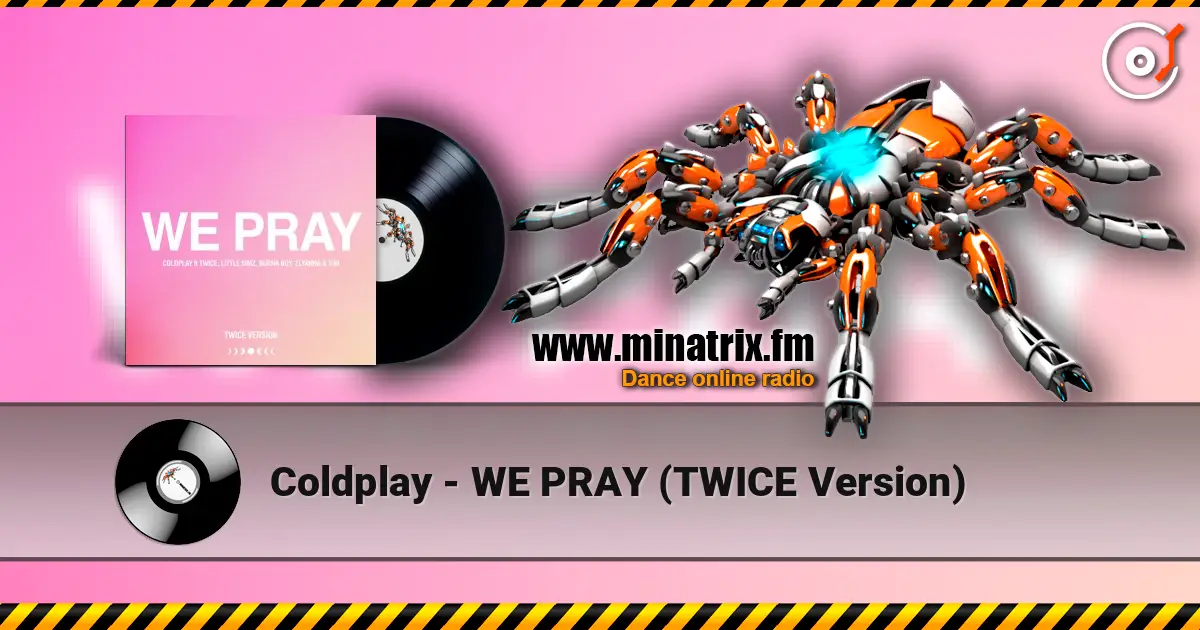 Coldplay - WE PRAY (TWICE Version) écouter en ligne en haute qualité | Minatrix.FM
