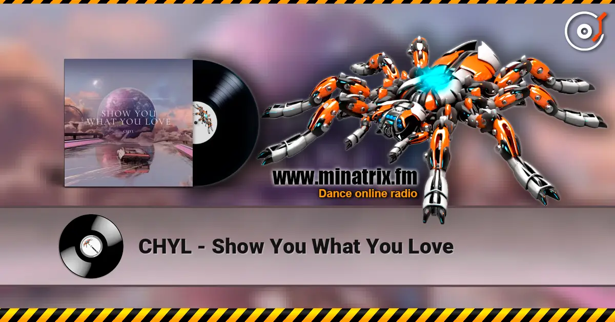 CHYL - Show You What You Love écouter en ligne en haute qualité | Minatrix.FM