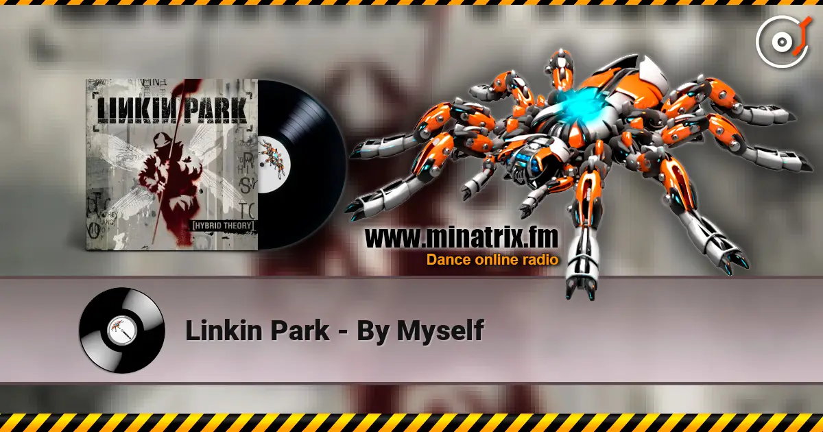 Linkin Park - By Myself écouter en ligne en haute qualité | Minatrix.FM