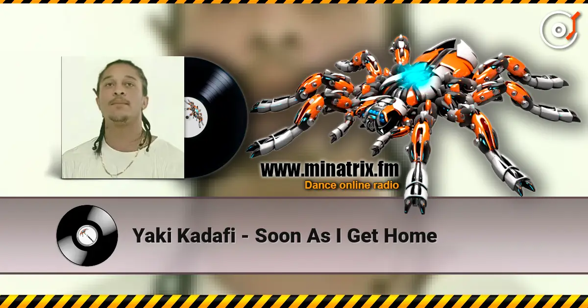 Yaki Kadafi - Soon As I Get Home écouter en ligne en haute qualité | Minatrix.FM