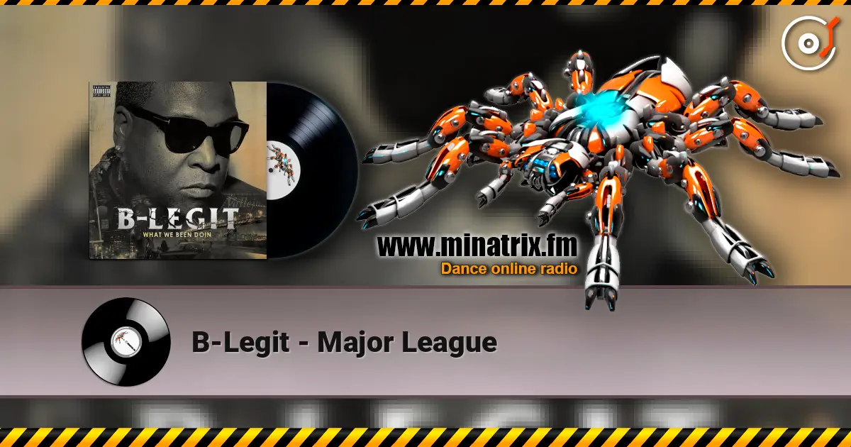 B-Legit - Major League écouter en ligne en haute qualité | Minatrix.FM