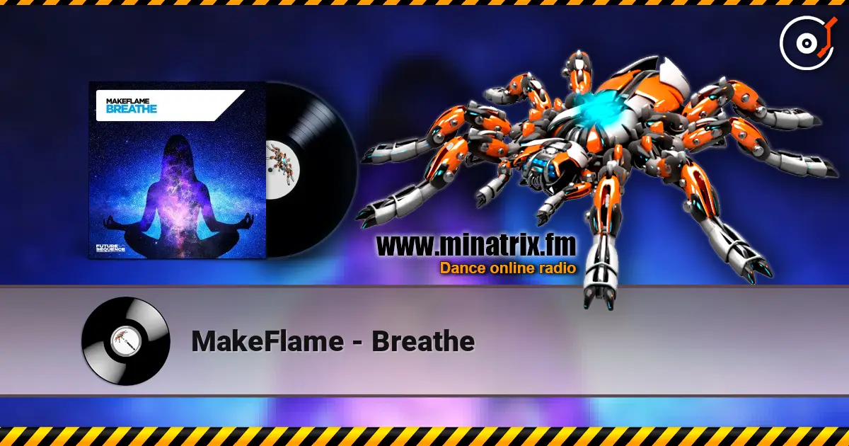 MakeFlame - Breathe écouter en ligne en haute qualité | Minatrix.FM