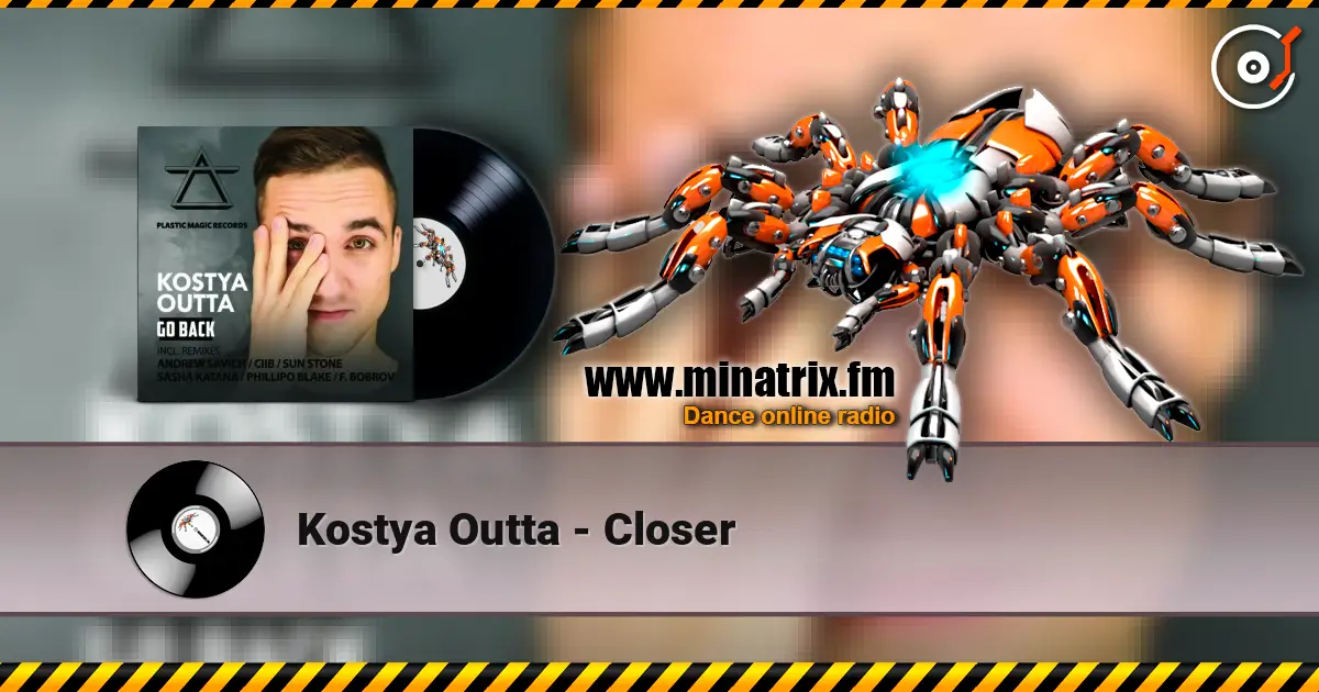 Kostya Outta - Closer écouter en ligne en haute qualité | Minatrix.FM
