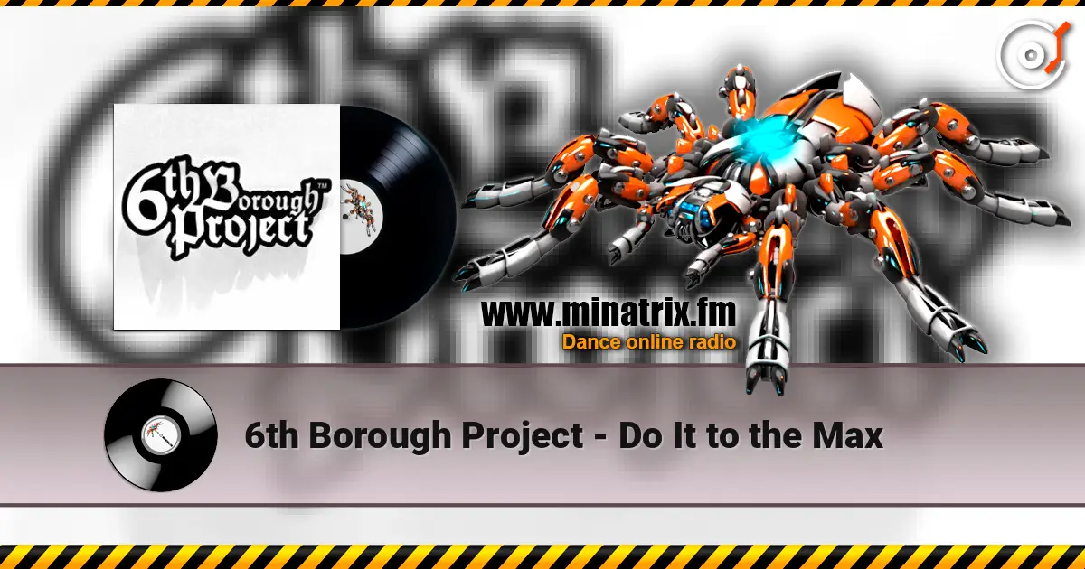 6th Borough Project - Do It to the Max écouter en ligne en haute qualité | Minatrix.FM