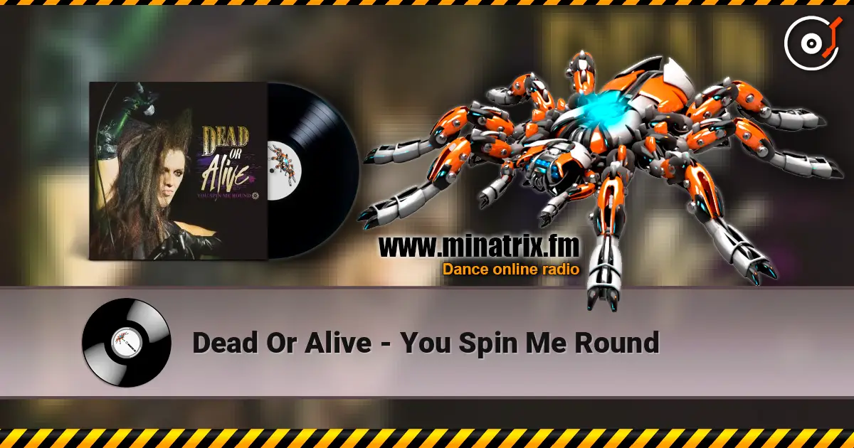 Dead Or Alive - You Spin Me Round écouter en ligne en haute qualité | Minatrix.FM