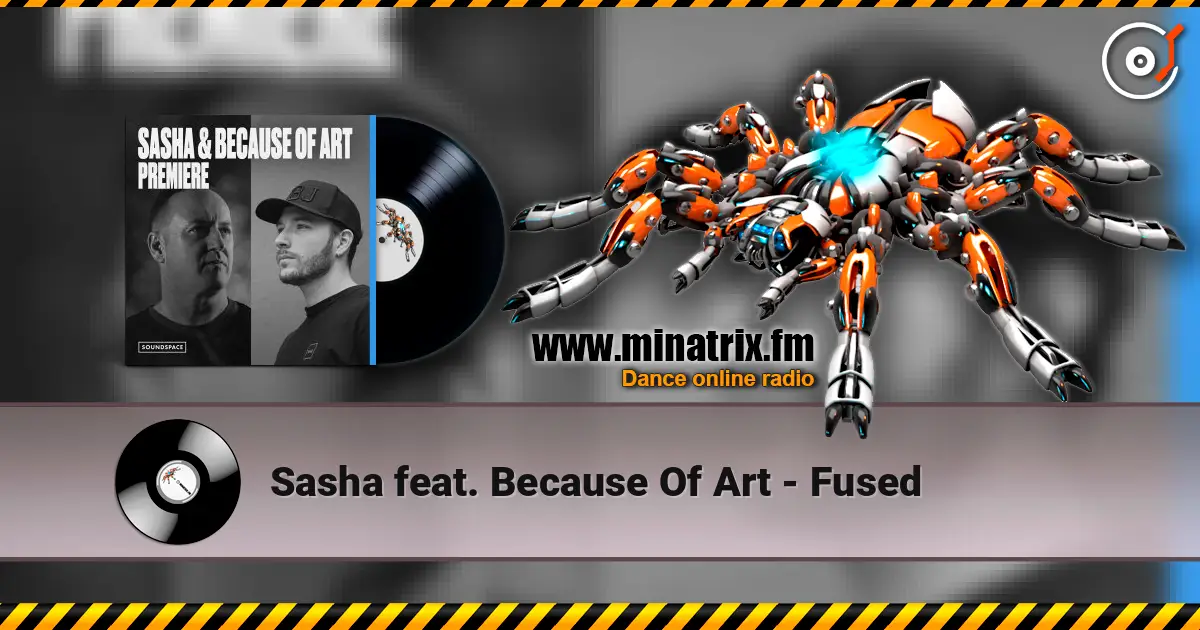 Sasha feat. Because Of Art - Fused écouter en ligne en haute qualité | Minatrix.FM