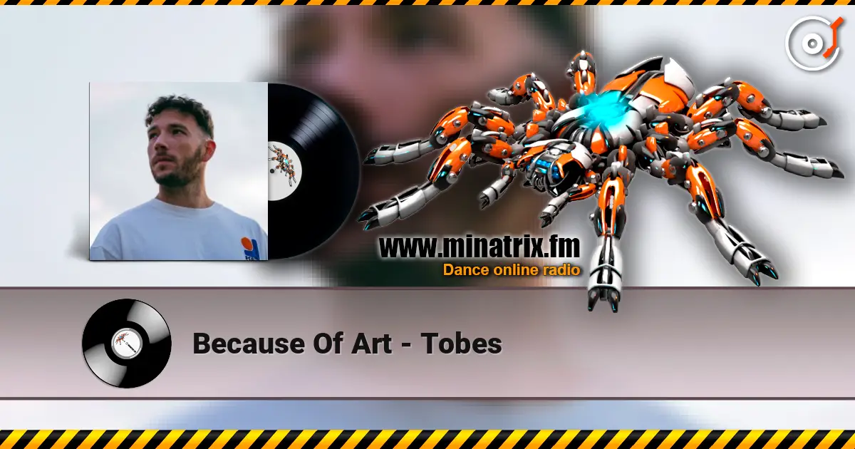 Because Of Art - Tobes écouter en ligne en haute qualité | Minatrix.FM