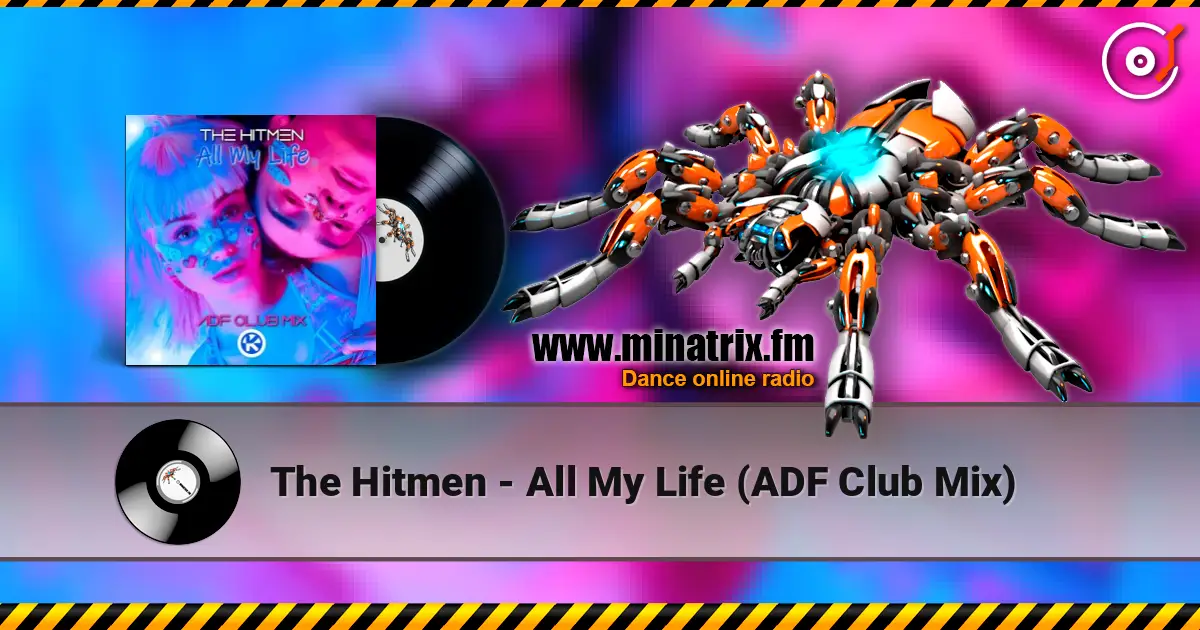 The Hitmen - All My Life (ADF Club Mix) écouter en ligne en haute qualité | Minatrix.FM