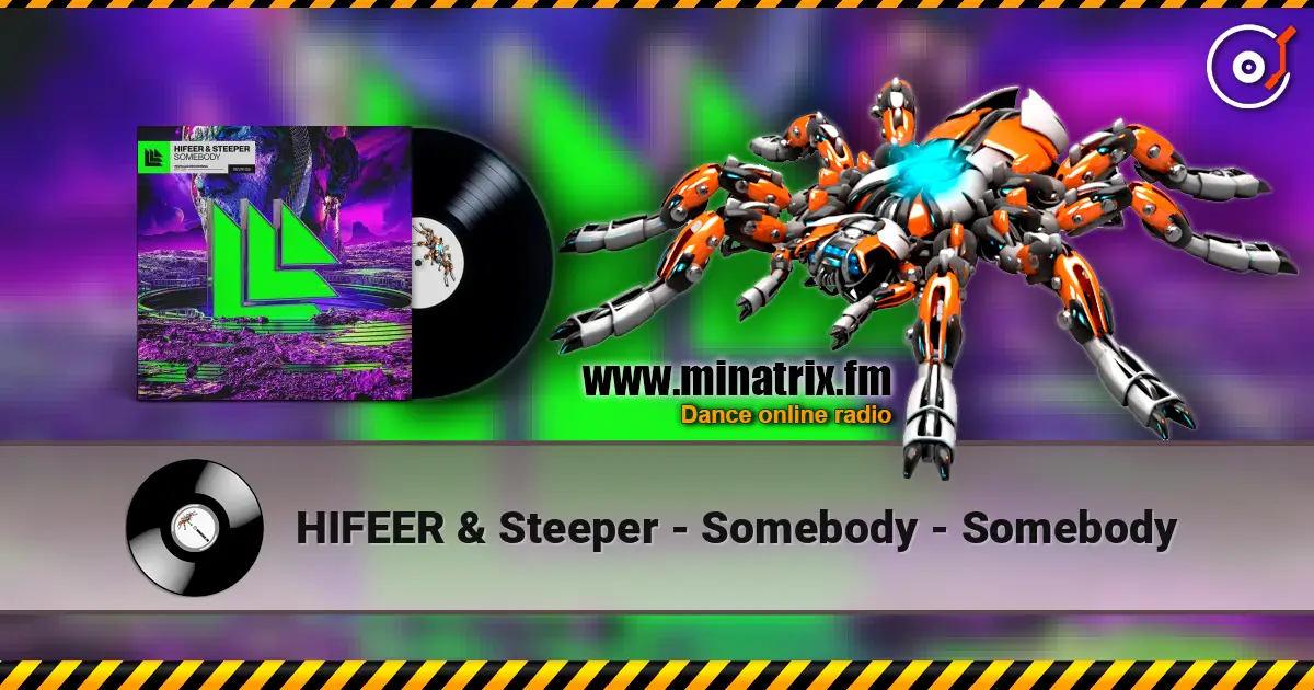 HIFEER & Steeper - Somebody - Somebody écouter en ligne en haute qualité | Minatrix.FM