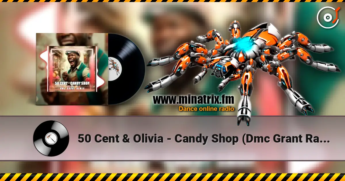 50 Cent & Olivia - Candy Shop (Dmc Grant Radio Remix) écouter en ligne en haute qualité | Minatrix.FM