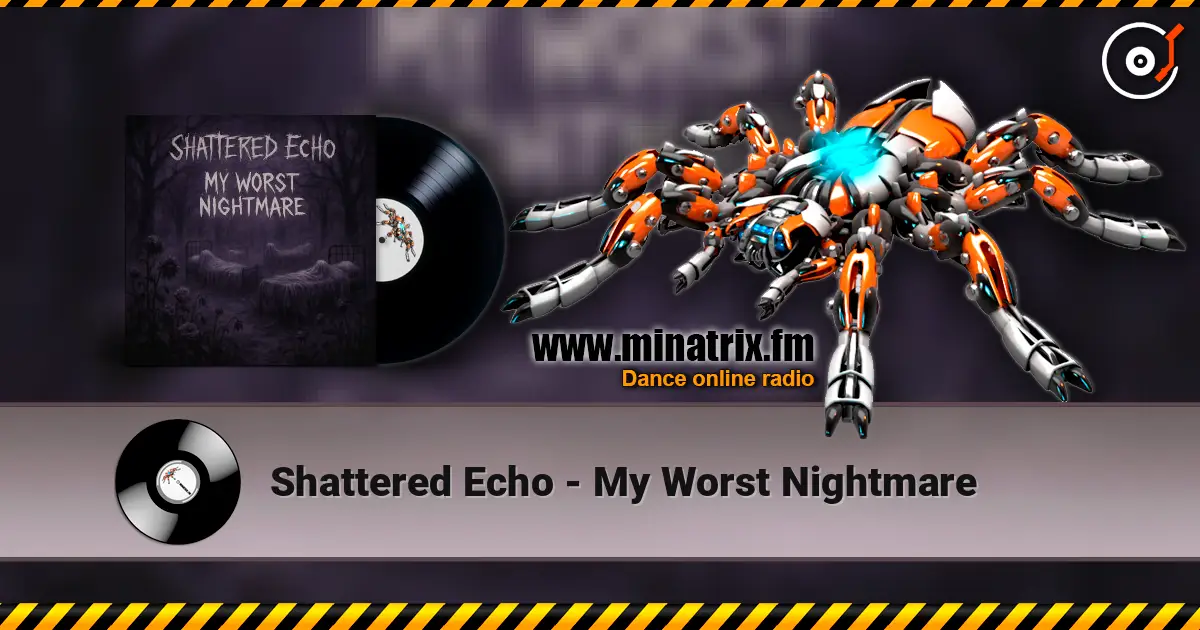 Shattered Echo - My Worst Nightmare écouter en ligne en haute qualité | Minatrix.FM
