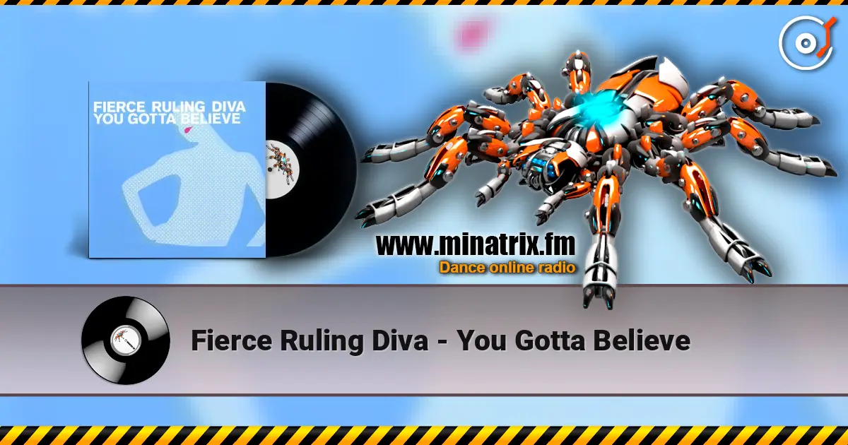 Fierce Ruling Diva - You Gotta Believe écouter en ligne en haute qualité | Minatrix.FM