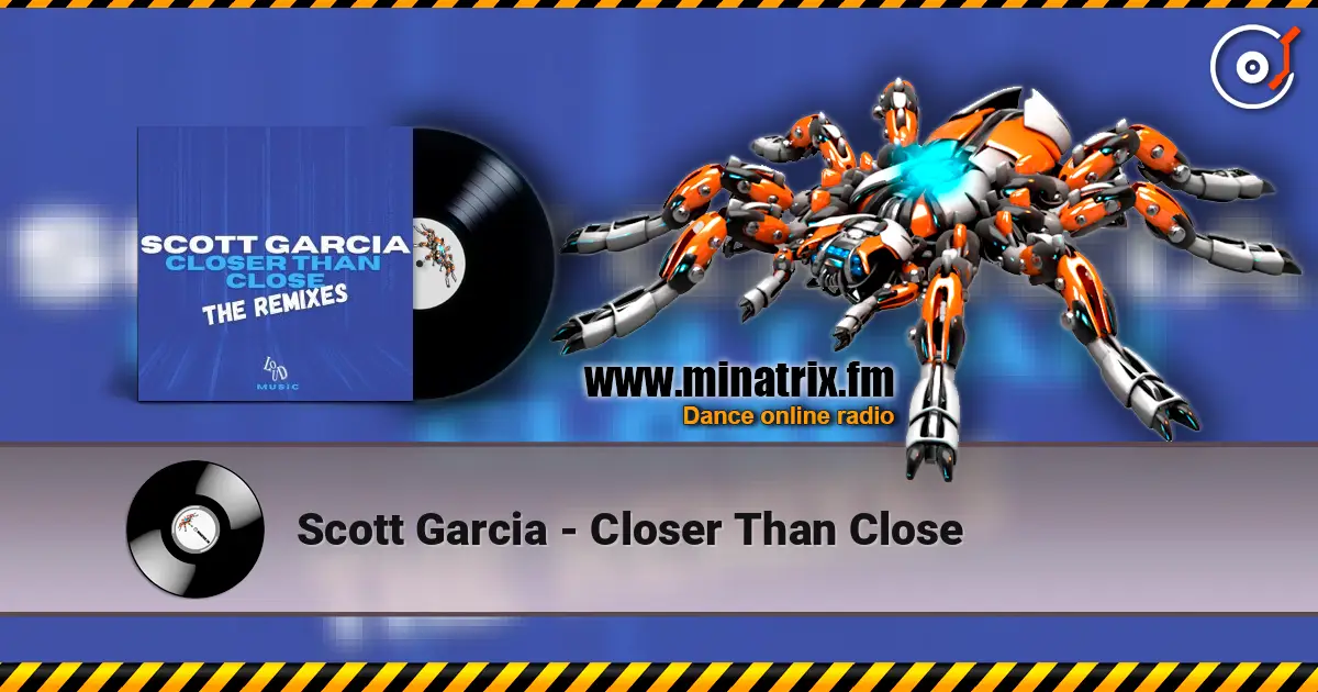 Scott Garcia - Closer Than Close écouter en ligne en haute qualité | Minatrix.FM