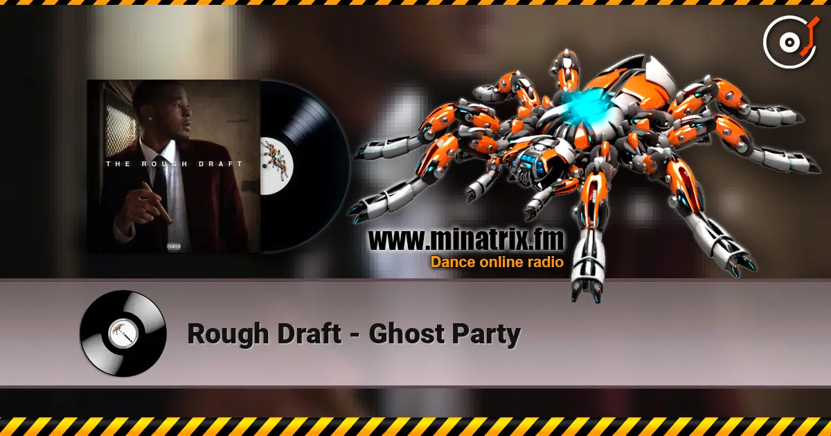 Rough Draft - Ghost Party écouter en ligne en haute qualité | Minatrix.FM